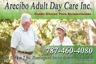 Arecibo Adult Day Care, Inc. 1 Arecibo Adult Day Care, Inc. – Centro de Día para Adultos Mayores con Servicios de Cuidado Integral